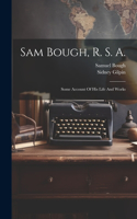 Sam Bough, R. S. A.