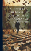 Treatise On The Bankrupt Laws ... With An Appendix Of Precedents