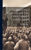 Selected Articles on the Open Versus Closed Shop