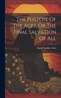 Purpose Of The Ages, Or The Final Salvation Of All