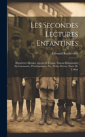 Les Secondes Lectures Enfantines: Historiettes Morales; Leçons De Choses, Notions Élémentaires De Grammaire, D'arithmétique, Etc., Petites Poésies. Partie De L'élève