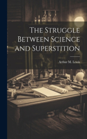 Struggle Between Science and Superstition