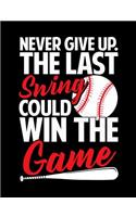 Never Give Up The Last Swing Could Win The Game