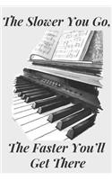 The Slower You Go The Faster You'll Get There: Piano Notebook Journal Blanked Lined Keyboard Theme Lesson Writing Planner Organizer Gift