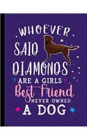 Whoever Said Diamonds Are A Girls Best Friend Never Owned A Dog