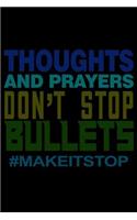 Thoughts and Prayers Don't Stop Bullets #Makeitstop: Notebook Journal Diary 110 Lined pages