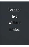 I Cannot Live Without Books