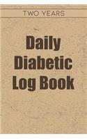 Daily Diabetic Log Book: Blood Glucose Log Book for Daily Tracking, Two Years