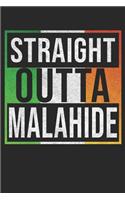 Straight Outta Malahide: Malahide Notebook Journal 6x9 Personalized Gift For Irish From Ireland