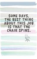 Some Days, The Best Thing About My Job is That the Chair Spins