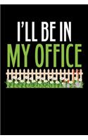 I'll Be in My Office: A Journal, Notepad, or Diary to write down your thoughts. - 120 Page - 6x9 - College Ruled Journal - Writing Book, Personal Writing Space, Doodle, N