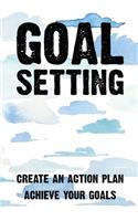 Goal Setting Create An Action Plan Achieve Your Goals: Goal Setting Create An Action Plan Achieve Your Goals Gift 6x9 Workbook Notebook for Daily Goal Planning and Organizing