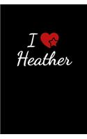 I love Heather: Notebook / Journal / Diary - 6 x 9 inches (15,24 x 22,86 cm), 150 pages. For everyone who's in love with Heather.