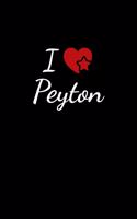 I love Peyton: Notebook / Journal / Diary - 6 x 9 inches (15,24 x 22,86 cm), 150 pages. For everyone who's in love with Peyton.