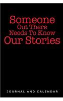 Someone Out There Needs to Know Our Stories: Blank Lined Journal with Calendar for Storytelling