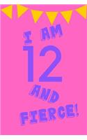 I Am 12 and Fierce!: Purple Pink Balloons - Twelve 12 Yr Old Girl Journal Ideas Notebook - Gift Idea for 12th Happy Birthday Present Note Book Preteen Tween Basket Chris