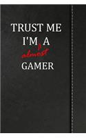 Trust Me I'm Almost a Gamer: Jiu-Jitsu Training Training Journal Log Book Notebook 120 Pages 6x9