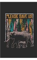 Please Save Us: Elephants Notebook, Dotted Bullet (6 x 9 - 120 pages) Animal Themed Notebook for Daily Journal, Diary, and Gift