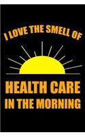 I Love the Smell of Health Care in the Morning