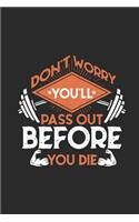 Don't Worry You'll Pass Out Before You Die: Fitness Trainer Notebook, Blank Lined (6 x 9 - 120 pages) Sports Themed Notebook for Daily Journal, Diary, and Gift