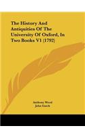 The History And Antiquities Of The University Of Oxford, In Two Books V1 (1792)
