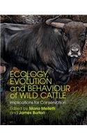 Ecology, Evolution and Behaviour of Wild Cattle