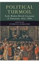 Political Turmoil: Early Modern British Literature in Transition, 1623-1660: Volume 2