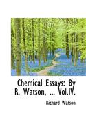 Chemical Essays: By R. Watson, ... Vol.IV.