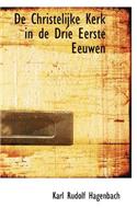 de Christelijke Kerk in de Drie Eerste Eeuwen: (English)