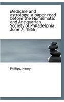 Medicine and Astrology; A Paper Read Before the Numismatic and Antiquarian Society of Philadelphia,