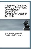 A Sermon, Delivered Before the Vermont Colonization Society, at Montpelier, October 17, 1827