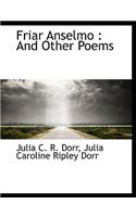 Friar Anselmo: And Other Poems