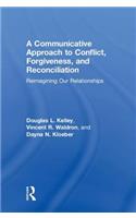 A Communicative Approach to Conflict, Forgiveness, and Reconciliation