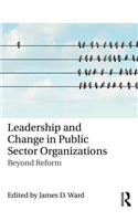 Leadership and Change in Public Sector Organizations