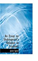 An Essay on Shakespeare's Relation to Tradition