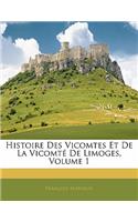 Histoire Des Vicomtes Et de La Vicomte de Limoges, Volume 1