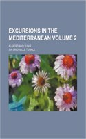 Excursions in the Mediterranean Volume 2; Algiers and Tunis: (English)