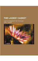 The Ladies' Casket; A Gift of Friendship for the Young