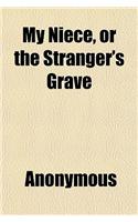 My Niece, or the Stranger's Grave: (English)
