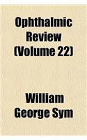 Ophthalmic Review Volume 22; A Record of Ophthalmic Science: (English)