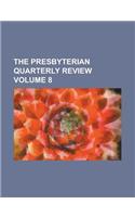 The Presbyterian Quarterly Review Volume 8: (English)