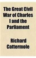 The Great Civil War of Charles I and the Parliament