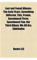 Lost and Found Albums: The Early Years, Something Different, This, Pronto, Speedwood Three, Speedwood Two, Our Third Album, We All Are, Sikkibahm(English)