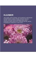 Klezmer: Joel Rubin, Giora Feidman, the Klezmatics, Amsterdam Klezmer Band, Global Kryner, Osvaldo Golijov, Golem!, Joachim Joh