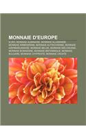 Monnaie D'Europe: Euro, Monnaie Albanaise, Monnaie Allemande, Monnaie Armenienne, Monnaie Autrichienne, Monnaie Azerbaidjanaise, Monnaie(French)