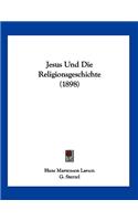 Jesus Und Die Religionsgeschichte (1898)