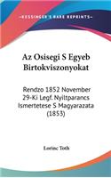 AZ Osisegi S Egyeb Birtokviszonyokat: Rendzo 1852 November 29-KI Legf. Nyiltparancs Ismertetese S Magyarazata (1853)