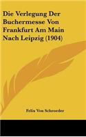 Verlegung Der Buchermesse Von Frankfurt Am Main Nach Leipzig (1904)