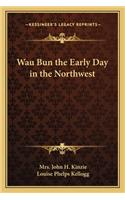 Wau Bun the Early Day in the Northwest