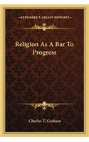 Religion as a Bar to Progress